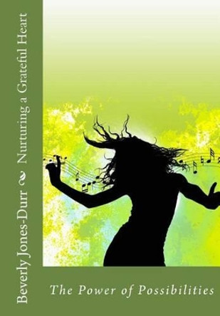 Nurturing a Grateful Heart by Beverly Jones-Durr 9780989718714