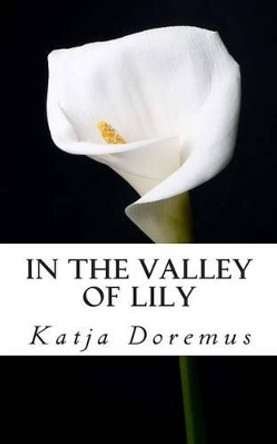 In the Valley of Lily by Katja Doremus 9780990959519