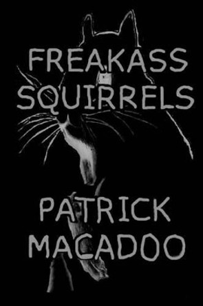 Freakass Squirrels by Patrick Macadoo 9780990965657