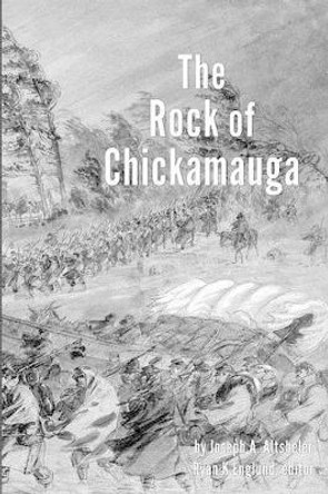 The Rock of Chickamauga - Illustrated: A Story of the Western Crisis by Ryan K Englund 9780991049158