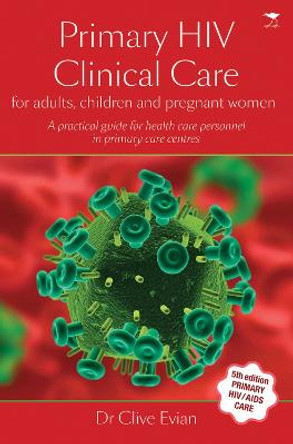 Primary Hiv Clinical Care, 5th by Clive Evian