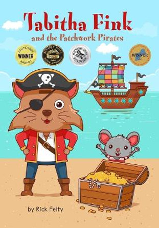 Tabitha Fink and the Patchwork Pirates by Rick Felty 9780989912860