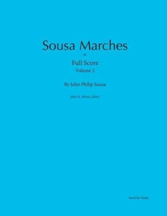 Sousa Marches in Full Score: Volume 2 by John Miano 9780989980418