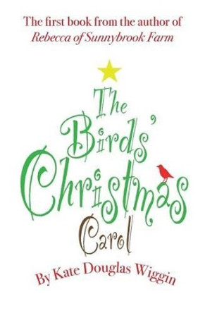 The Birds' Christmas Carol by Kate Douglas Wiggin 9780990552987