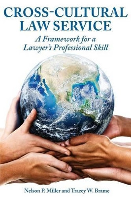 Cross-Cultural Law Service: A Framework for a Lawyer's Professional Skill by Nelson P Miller 9780990555360