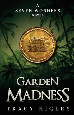 Garden of Madness by Tracy Higley 9780990600589