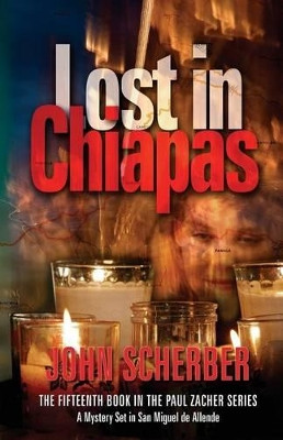 Lost in Chiapas by John Scherber 9780990655138