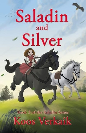 Saladin and Silver: Book 2 of the Saladin Series by Koos Verkaik 9780990679097