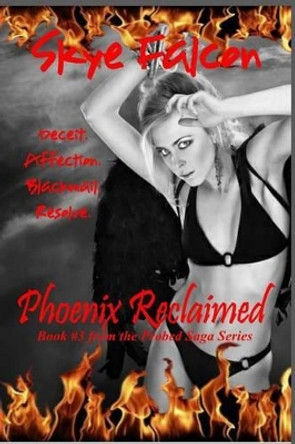 Phoenix Reclaimed by Skye Falcon 9780990780724