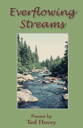 Everflowing Streams by Ted Hovey 9780990809760