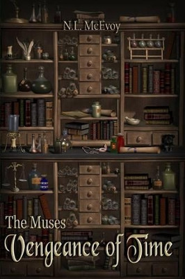 The Muses: Vengeance of Time by N L McEvoy 9780990893301