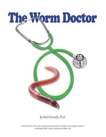 The Worm Doctor by Mark D Donnelly 9780990899716