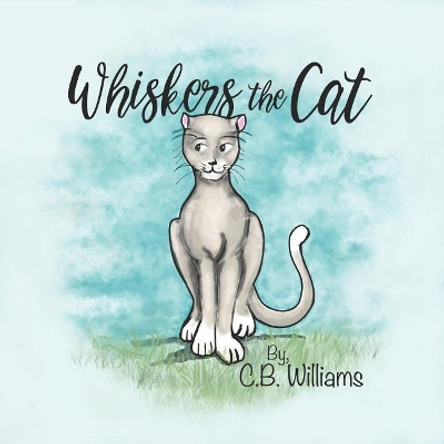 Whiskers the Cat by C B Williams 9780990946151