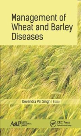 Management of Wheat and Barley Diseases by Devendra Pal Singh