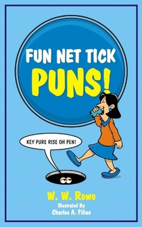 Fun Net Tick Puns by Charles A Filius 9780991034758