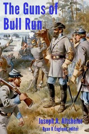 The Guns of Bull Run: A Story of the Civil War's Eve by Ryan K Englund 9780991049141