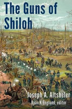 The Guns of Shiloh: A Story of the Great Western Campaign by Ryan K Englund 9780991049165