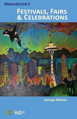 Washington's Festivals, Fairs, & Celebrations by Janaya Watne 9780991193141