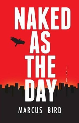 Naked As The Day by Marcus Bird 9780991323906