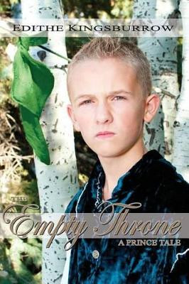 The Empty Throne: A Prince Tale by Edithe Kingsburrow 9780991425334