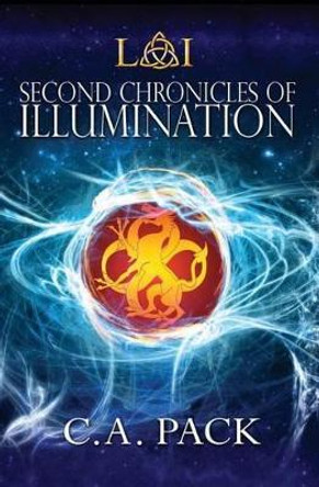 Second Chronicles of Illumination by C a Pack 9780991542864