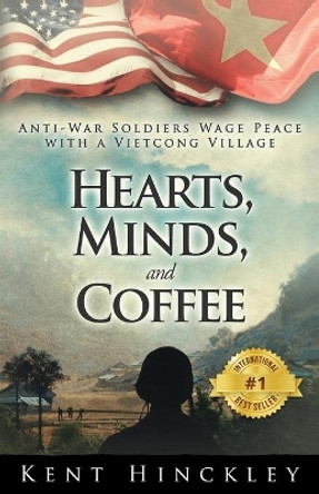 Hearts, Minds, and Coffee: A Vietnam Peace Odyssey by Alexander Von Ness 9780991545308