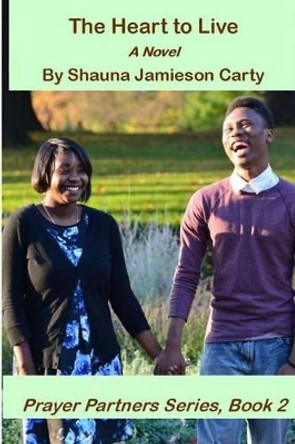 The Heart to Live by Shauna Jamieson Carty 9780991643332