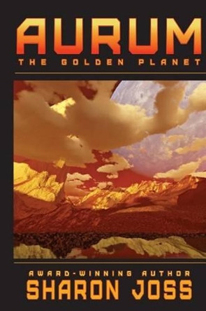 Aurum: The Golden Planet by Sharon Joss 9780991497904