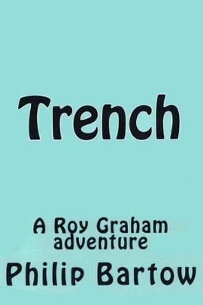 Trench by Philip E Bartow 9780991522736