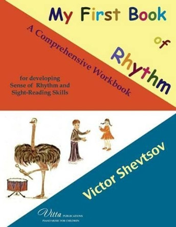 My First Book of Rhythm: A workbook for developing sense of rhythm by Victor Shevtsov 9780991762484