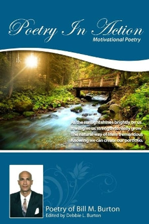 Poetry In Action: Motivational Poetry by Bill M Burton 9780991840403