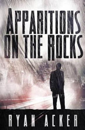 Apparitions on the Rocks by Ryan Acker 9780991971527