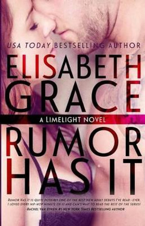 Rumor Has It (Limelight #1) by Elisabeth Grace 9780992106812