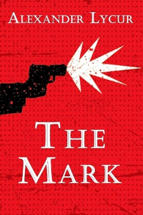 The Mark by Alexander Lycur 9780992438111