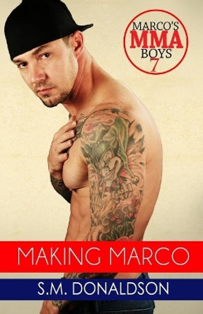 Making Marco: Making Marco: Marco's MMA Boys Book 7 by Chelly Peeler 9780998310060