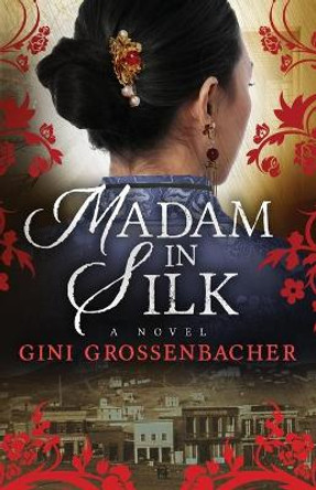 Madam in Silk by Gini Grossenbacher 9780998380650