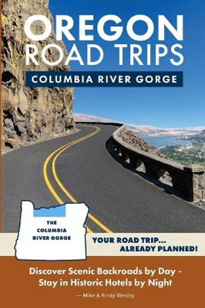 Oregon Road Trips - Columbia River Gorge Edition by Mike Westby 9780998395043