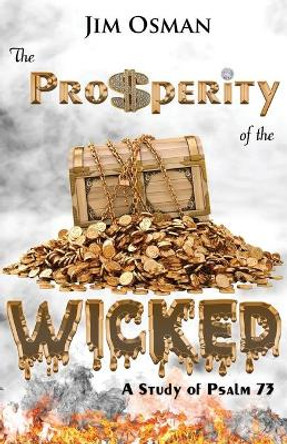 The Prosperity of the Wicked: A Study of Psalm 73 by Jim Osman 9780998455006