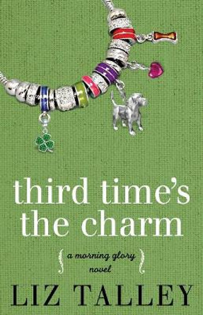 Third Time's the Charm by Liz Talley 9780998518732