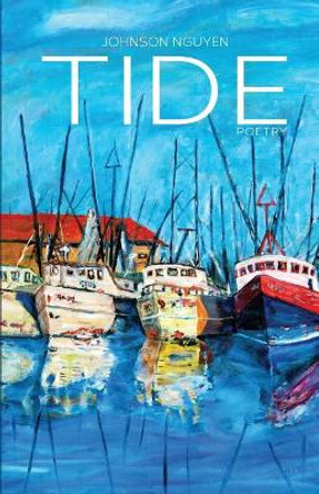 Tide: Poetry by Johnson Nguyen 9780998573724