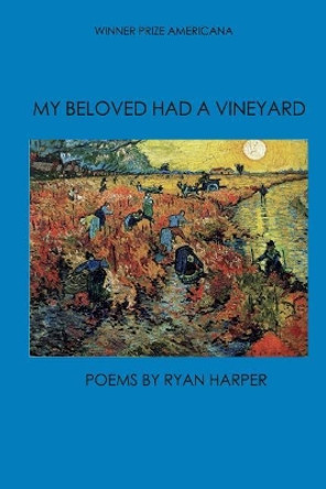 My Beloved Had a Vineyard by Ryan Harper 9780996777971