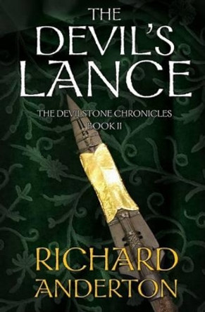 The Devil's Lance: The Devilstone Chronicles Book II by Richard Anderton 9780993373022