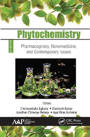 Phytochemistry: Volume 2: Pharmacognosy, Nanomedicine, and Contemporary Issues by Chukwuebuka Egbuna