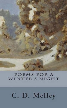 Poems for a Winter's Night by C D Melley 9780993773235