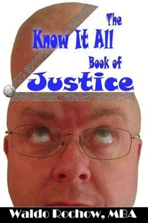 The Know It All Book of Justice by Will Rochow 9780993881299