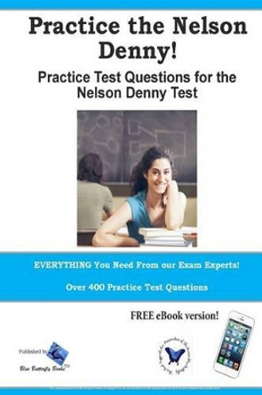 Practice the Nelson Denny! Practice test questions for the Nelson Denny Test by Blue Butterfly Books 9780993753794