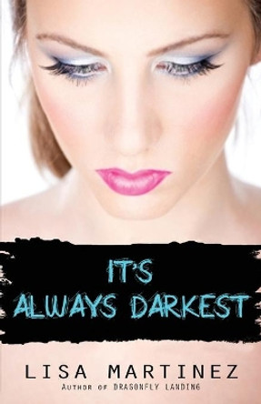 It's Always Darkest by Lisa Martinez 9780994021106