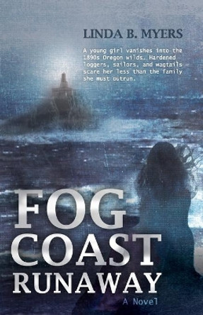 Fog Coast Runaway by Linda B Myers 9780998674773