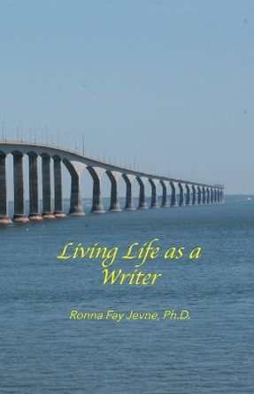 Living Life as a Writer by Harold G Martin 9780228812739