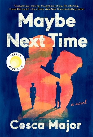 Maybe Next Time: A Reese Witherspoon Book Club Pick by Cesca Major 9780063239975